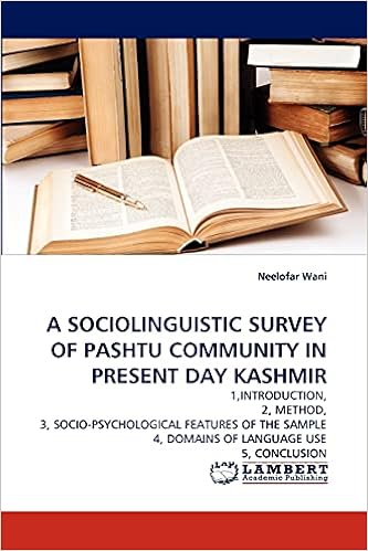 A Sociolinguistic Survey Of Pashtu Community In Present Day Kashmir 1 Introduction 2 Method 3 Socio Psychological Features Of The Sample 4 Domains Of Language Use 5 Conclusion Wani Neelofar Amazon Com Books