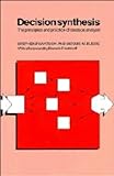 Decision Synthesis : The Principles and Practice of Decision Analysis, Watson, Stephen R. and Buede, Dennis M., 0521325692