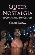Queer Nostalgia in Cinema and Pop Culture