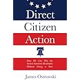 Direct Citizen Action: How We Can Win the Second American Revolution Without Firing a Shot