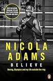 Believe: Boxing, Olympics and my life outside the ring by