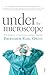 Under the Microscope by Earl Owen