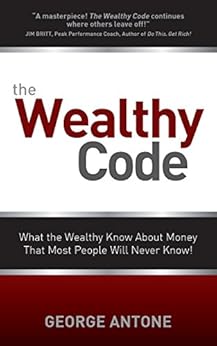 Amazon Com The Wealthy Code What The Wealthy Know About