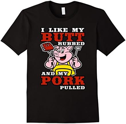 Mens BBQ I Like my Butt Rubbed and my Pork Pulled T-Shirt 3XL Black