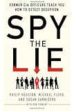 Spy the Lie: Former CIA Officers Teach You How to Detect Deception