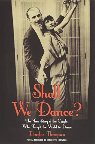 Shall We Dance?: The True Story of the Couple Who Taught The World to Dance by Douglas Thompson