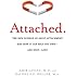Attached: The New Science of Adult Attachment and How It Can Help YouFind - and Keep - Love