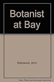 Front cover for the book A Botanist at Bay by John Sherwood