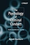 The Psychology of Criminal Conduct: Theory, Research and Practice
