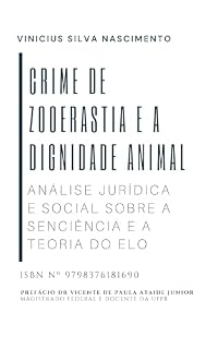 Livro CRIME DE ZOOERASTIA E A DIGNIDADE ANIMAL: Análise jurídica e social sobre a senciência e a teoria do elo