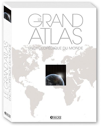 Le  grand atlas encyclopédique du monde