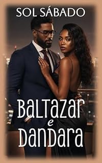 Livro Baltazar e Dandara (A Redenção do Amor Livro 5)