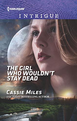 The Girl Who Wouldn't Stay Dead (Harlequin Intrigue Book 1816) by [Miles, Cassie]