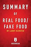 Summary of Real Food/Fake Food: by Larry Olmsted | Includes Analysis by Instaread Summaries