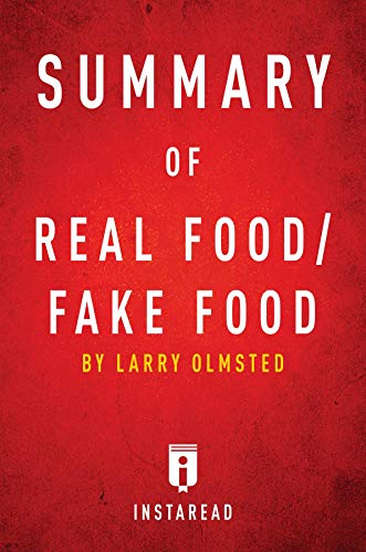 Summary of Real Food/Fake Food: by Larry Olmsted | Includes Analysis by Instaread Summaries