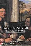 Front cover for the book Under the Molehill: An Elizabethan Spy Story by John Bossy