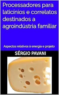 Livro Processadores para laticínios e correlatos destinados a agroindústria familiar: Aspectos relativos à energia e projeto