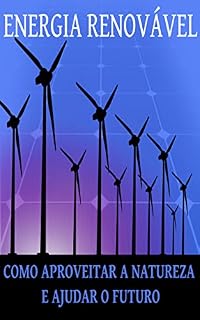Livro Energia renovável: Como aproveitar a natureza e ajudar o futuro