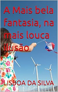 Livro A Mais bela fantasia, na mais louca ilusão
