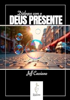 Livro Diálogos com o Deus Presente: ou Minha Religião é a Não-Reação. Meu Deus Onipotente é o Presente