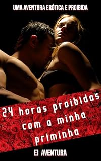 Livro 24 horas proibidas com a minha priminha: Uma aventura erótica e proibida