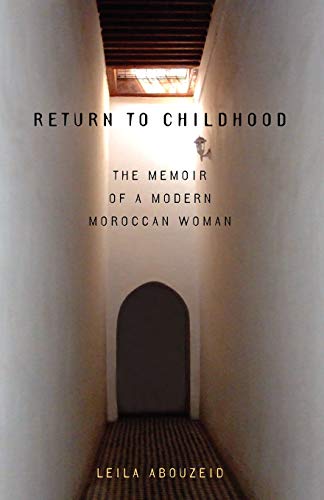 Return to Childhood: The Memoir of a Modern Moroccan...
