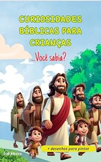 Livro CURIOSIDADES BÍBLICAS PARA CRIANÇAS : + Desenhos para imprimir e pintar