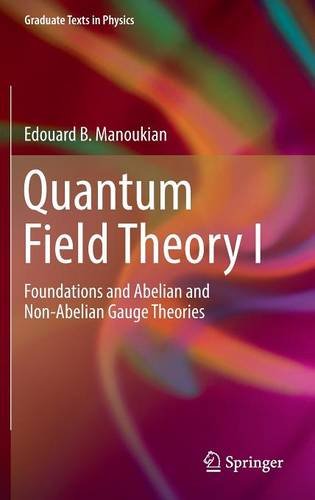 Quantum Field Theory I: Foundations and Abelian and Non-Abelian Gauge Theories (Graduate Texts in Physics)
