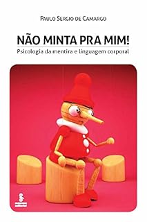 Livro Não Minta Pra Mim! Psicologia da Mentira e Linguagem Corporal