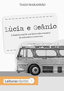 Livro Lúcia e Geânio: A História Real de um breve não-romance -- da rodoviária à cova rasa