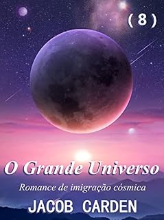 Livro O Grande Universo （8）: Romance de imigração cósmica