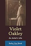 Violet Oakley: An Artist's Life by Bailey Van Hook