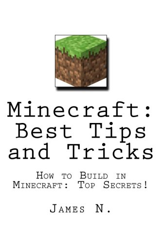 Minecraft: Best Tips and Tricks: How to Build in Minecraft: Top Secrets!