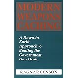 Modern Weapons Caching: A Down-To-Earth Approach To Beating The Government Gun Grab
