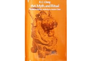 Art, Myth and Ritual: The Path to Political Authority in Ancient China