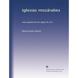 "E-Book to Download" Iglesias mozárabes: arte español de los siglos IX
a XI (Volume 2) (Spanish Edition) PDF