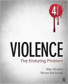 Violence The Enduring Problem Alvarez Alexander C Bachman Ro D 9781544355658 Books