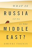 What Is Russia Up To in the Middle East?