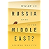 What Is Russia Up To in the Middle East?