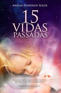 Livro 15 Vidas Passadas: Seleção dos mais impactantes relatos de reencarnação