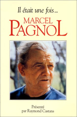 Il était une fois-- Marcel Pagnol (French Edition) by Raymond Castans
