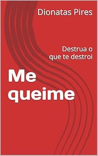 Livro Me queime: Destrua o que te destroi