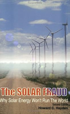 Solar Fraud: Why Solar Energy Won't Run The World