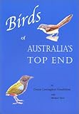 Birds of Australia's Top End by Denise Lawungkur Goodfellow