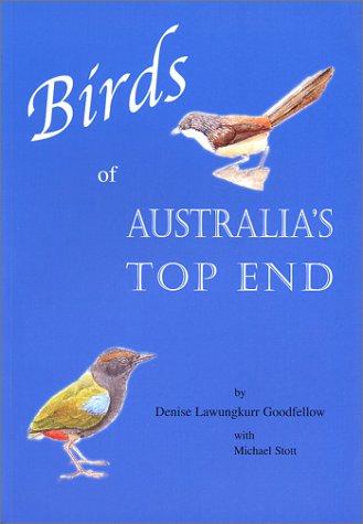 Birds of Australia's Top End by Denise Lawungkur Goodfellow
