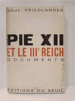 Amazon Fr Pie Xii Et Le Iiie Reich Friedlander Saul Livres Amazon Fr Pie Xii Et Le Iiie Reich Friedlander Saul Livres