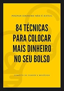 Livro 84 Técnicas para colocar mais dinheiro no seu bolso: Técnicas para te ajudar na sua gestão financeira