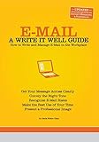 E-Mail: A Write It Well Guide E-Mail: A Write It Well Guide