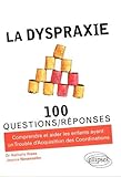 La Dyspraxie En 100 Questions/Réponses (French Edition) by