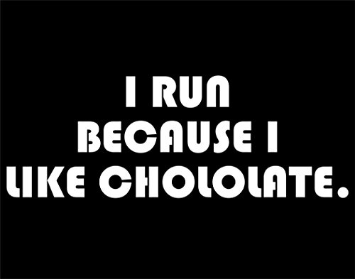 I Run Because I Like Chocolate. - 8 1/4"x3" - Vinyl Die Cut Decal / Bumper Sticker For Windows, Trucks, Cars, Laptops, Macbooks, Etc.